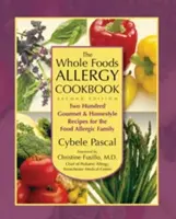 The Whole Foods Allergy Cookbook, 2e édition : Deux cents recettes gourmandes et familiales pour la famille allergique aux aliments - The Whole Foods Allergy Cookbook, 2nd Edition: Two Hundred Gourmet & Homestyle Recipes for the Food Allergic Family