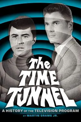 Le tunnel temporel : Une histoire de la série télévisée - The Time Tunnel: A History of the Television Series