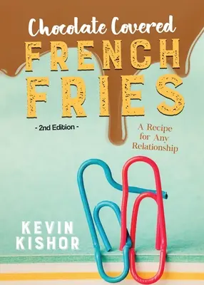 Frites enrobées de chocolat : Une recette pour toutes les relations - Chocolate Covered French Fries: A Recipe for Any Relationship