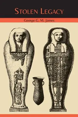 L'héritage volé : Les origines égyptiennes de la philosophie occidentale - Stolen Legacy: The Egyptian Origins of Western Philosophy