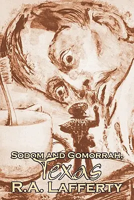 Sodome et Gomorrhe, Texas par R. A. Lafferty, Science-fiction, Fantasy - Sodom and Gomorrah, Texas by R. A. Lafferty, Science Fiction, Fantasy