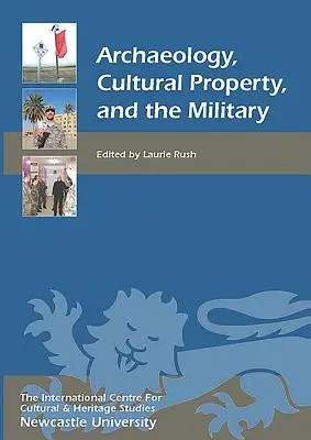 Archéologie, biens culturels et armée - Archaeology, Cultural Property, and the Military