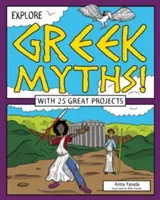 Explorez les mythes grecs ! Avec 25 grands projets - Explore Greek Myths!: With 25 Great Projects