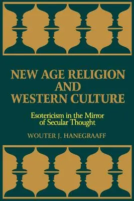 Religion du nouvel âge et culture occidentale : L'ésotérisme au miroir de la pensée laïque - New Age Religion and Western Culture: Esotericism in the Mirror of Secular Thought