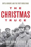 La trêve de Noël : Mythe, mémoire et Première Guerre mondiale - The Christmas Truce: Myth, Memory, and the First World War