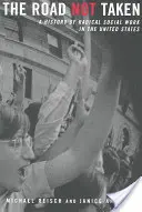 La route non empruntée : Une histoire du travail social radical aux États-Unis - The Road Not Taken: A History of Radical Social Work in the United States