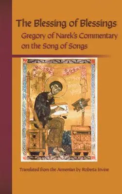 La bénédiction des bénédictions : Le commentaire de Grégoire de Nazianze sur le Cantique des Cantiques - Blessing of Blessings: Gregory of Narek's Commentary on the Song of Songs