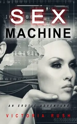 Sex Machine : Une aventure érotique - Sex Machine: An Erotic Adventure