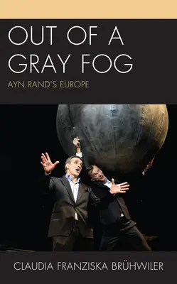D'un brouillard gris : l'Europe d'Ayn Rand - Out of a Gray Fog: Ayn Rand's Europe