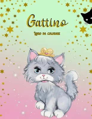 Gattino Libro da Colorare : Livre d'activités pour les enfants - Gattino Libro da Colorare: Libro di attivit per bambini