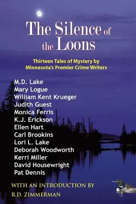 Le silence des huards : Treize histoires de mystère par les meilleurs auteurs de romans policiers du Minnesota - The Silence of the Loons: Thirteen Tales of Mystery by Minnesota's Premier Crime Writers