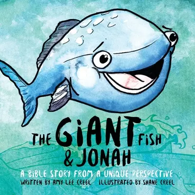 Le poisson géant et Jonas : Une histoire biblique d'un point de vue unique - The Giant Fish & Jonah: A Bible Story from a Unique Perspective