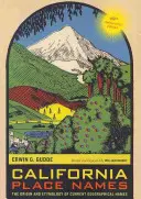 California Place Names, 40th Anniversary Edition : L'origine et l'étymologie des noms géographiques actuels - California Place Names, 40th Anniversary Edition: The Origin and Etymology of Current Geographical Names