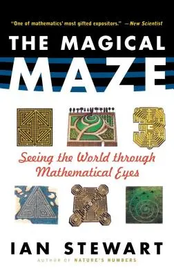 Le labyrinthe magique : voir le monde à travers les yeux des mathématiques - The Magical Maze: Seeing the World Through Mathematical Eyes