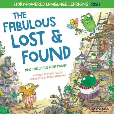 Les fabuleux objets trouvés et la petite souris qui parlait irlandais : Apprenez 50 mots en gaélique irlandais en riant grâce à ce livre bilingue anglais-irlandais pour les enfants. - The Fabulous Lost & Found and the little mouse who spoke Irish: Laugh as you learn 50 Irish Gaeilge words with this bilingual English Irish book for k