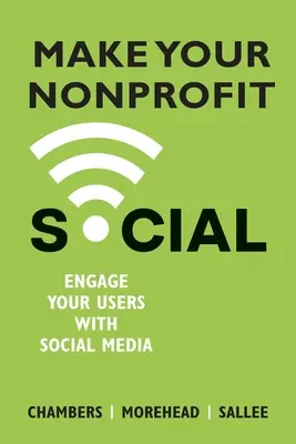 Rendez votre organisation à but non lucratif sociale : Engagez vos utilisateurs avec les médias sociaux - Make Your Nonprofit Social: Engage Your Users With Social Media