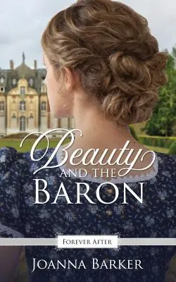 La Belle et le Baron : une réinterprétation des contes de fées de la Régence - Beauty and the Baron: A Regency Fairy Tale Retelling