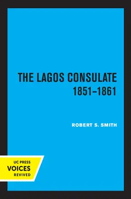 Le consulat de Lagos 1851 - 1861 - The Lagos Consulate 1851 - 1861