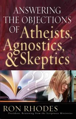 Répondre aux objections des athées, des agnostiques et des sceptiques - Answering the Objections of Atheists, Agnostics, & Skeptics