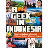 Un geek en Indonésie : Découvrir le pays des dragons de Komodo, des guérisseurs balinais et de la musique Dangdut - A Geek in Indonesia: Discover the Land of Komodo Dragons, Balinese Healers and Dangdut Music