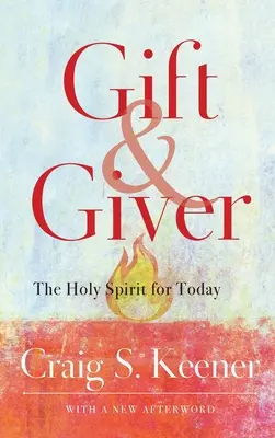 Don et cadeau : L'Esprit Saint pour aujourd'hui - Gift and Giver: The Holy Spirit for Today