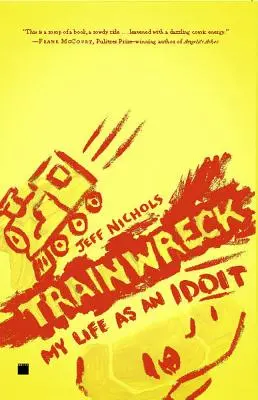 Trainwreck : Ma vie en tant qu'idiot - Trainwreck: My Life as an Idoit