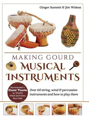 Fabrication d'instruments de musique en gourde : Plus de 60 instruments à cordes, à vent et à percussion et comment en jouer - Making Gourd Musical Instruments: Over 60 String, Wind & Percussion Instruments & How to Play Them