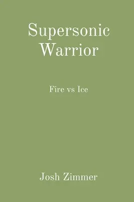 Guerrier supersonique : Feu contre Glace - Supersonic Warrior: Fire vs Ice