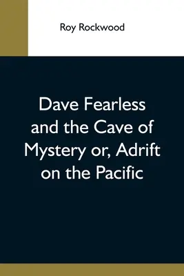 Dave Fearless Et La Grotte Du Mystère Ou, A la dérive sur le Pacifique - Dave Fearless And The Cave Of Mystery Or, Adrift On The Pacific