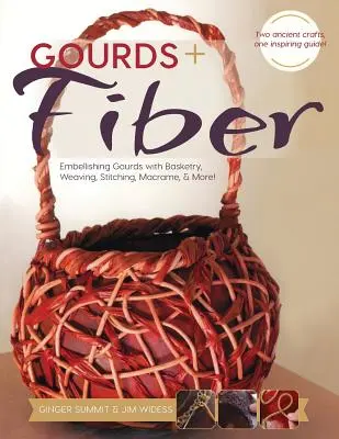 Gourdes + Fibres : Embellir les calebasses avec de la vannerie, du tissage, de la couture, du macramé et plus encore - Gourds + Fibers: Embellishing Gourds with Basketry, Weaving, Stitching, Macram & More
