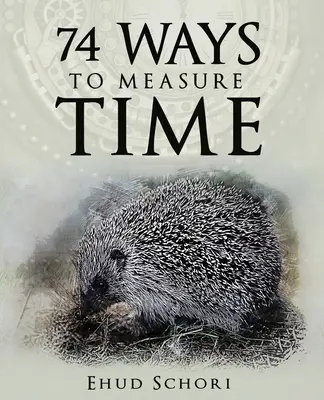 74 façons de mesurer le temps - 74 Ways To Measure Time