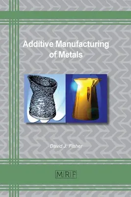 Fabrication additive de métaux - Additive Manufacturing of Metals