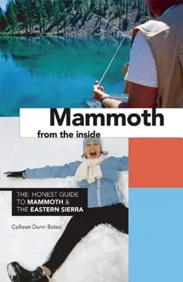 Mammouth de l'intérieur : Le guide honnête du Mammouth et de la Sierra orientale - Mammoth from the Inside: The Honest Guide to Mammoth and the Eastern Sierra