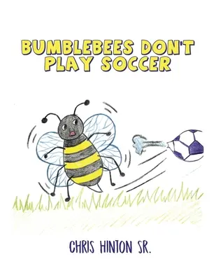 Les bourdons ne jouent pas au football - Bumblebees Don't Play Soccer