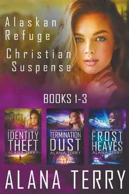 Alaskan Refuge Christian Suspense Series (Livres 1-3) - Alaskan Refuge Christian Suspense Series (Books 1-3)