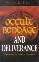 L'esclavage occulte et la délivrance : Conseiller les opprimés occultes - Occult Bondage and Deliverance: Counseling the Occultly Oppressed