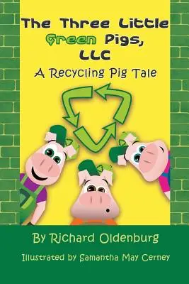 Les trois petits cochons verts, LLC : Un conte de cochons recycleurs - The Three Little Green Pigs, LLC: A Recycling Pig Tale