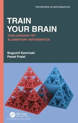 Entraînez votre cerveau : Des mathématiques stimulantes mais élémentaires - Train Your Brain: Challenging Yet Elementary Mathematics