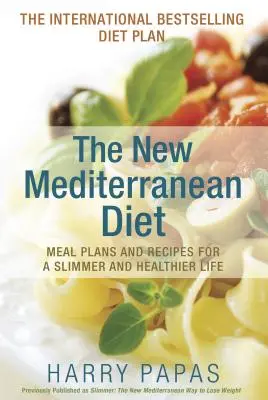 Le nouveau régime méditerranéen : Plans de repas et recettes pour une vie plus mince et plus saine - The New Mediterranean Diet: Meal Plans and Recipes for a Slimmer and Healthier Life