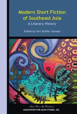 Modern Short Fiction of Southeast Asia : Une histoire littéraire - Modern Short Fiction of Southeast Asia: A Literary History