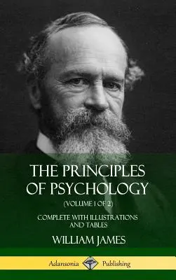 Les principes de la psychologie (Volume 1 de 2) : Complet avec illustrations et tableaux (Hardcover) - The Principles of Psychology (Volume 1 of 2): Complete with Illustrations and Tables (Hardcover)