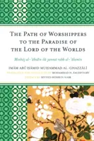 Le chemin des adorateurs vers le paradis du Seigneur des mondes : Minhaj al-abidin ila jannat rabb al-alamin - The Path of Worshippers to the Paradise of the Lord of the Worlds: Minhaj al-abidin ila jannat rabb al-alamin