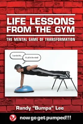 Leçons de vie au gymnase : Le jeu mental de la transformation - Life Lessons From the Gym: The Mental Game of Transformation