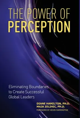 Le pouvoir de la perception : Éliminer les frontières pour créer des leaders mondiaux performants - The Power of Perception: Eliminating Boundaries to Create Successful Global Leaders
