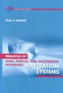 Principes des systèmes de navigation intégrés GNSS, inertiels et multicapteurs - Principles of Gnss, Inertial, and Multisensor Integrated Navigation Systems