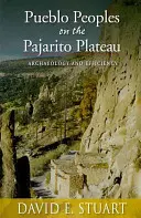 Les peuples pueblos du plateau de Pajarito : Archéologie et efficacité - Pueblo Peoples on the Pajarito Plateau: Archaeology and Efficiency