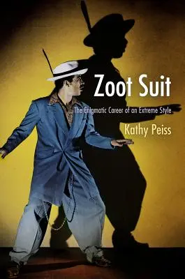 Zoot Suit : La carrière énigmatique d'un style extrême - Zoot Suit: The Enigmatic Career of an Extreme Style