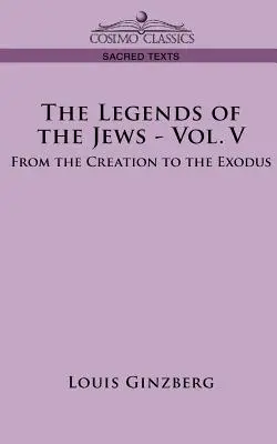 Les légendes des Juifs - Vol. V : De la création à l'exode - The Legends of the Jews - Vol. V: From the Creation to the Exodus