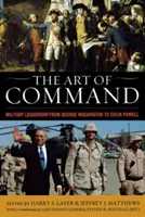 L'art du commandement : Le leadership militaire de George Washington à Colin Powell - The Art of Command: Military Leadership from George Washington to Colin Powell