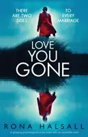 Love You Gone : Un roman policier psychologique captivant avec un incroyable rebondissement - Love You Gone: A Gripping Psychological Crime Novel with an Incredible Twist